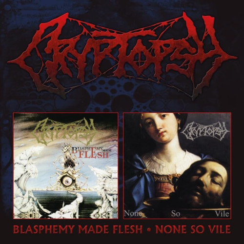 2CD / Cryptopsy / Blasphemy Made Flesh / None So Vile / 2CD