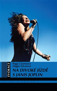 KNIJoplin Janis / Na divok� j�zd� s Janis Joplin / Casertov� Peggy