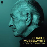 CDMusselwhite Charlie / Look Out Highway