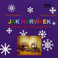 CDHurv�nek / Jak Hurv�nek Sn�hurku na hlavu postavil