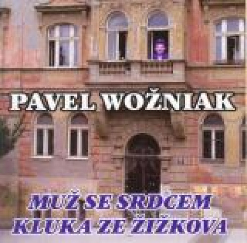 CD / Wo�niak Pavel / Mu� se srdcem kluka ze �i�kova