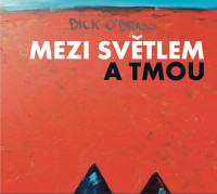 CDDick O'Bras / Mezi sv�tlem a tmou / Digipack