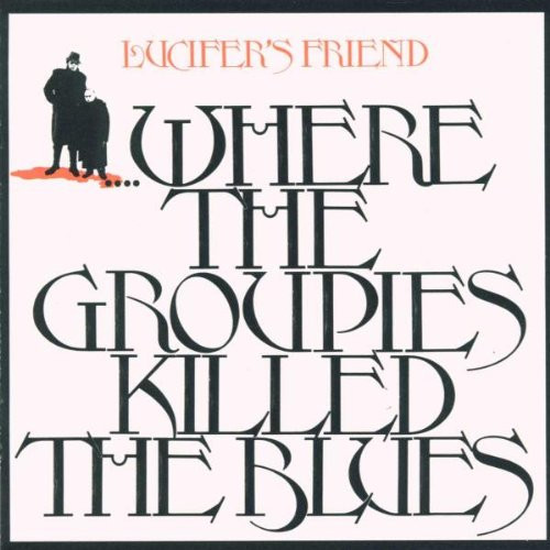 CD / Lucifer's Friend / Where The Groupies Killed The Blues