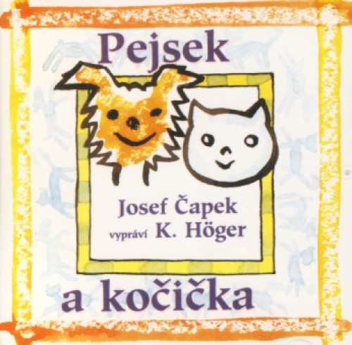 CD / �apek Josef / Pejsek a ko�i�ka / Karel H�ger