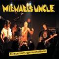 CDMichael's Uncle / Futurum Grounlive