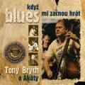 CDBrych Tony a Akty / Kdy mi zanou hrat blues