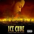CDIce Cube / Laugh Now,Cry Later