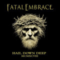 CDFatal Embrace / Hail Down Deep