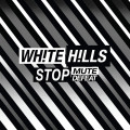 CDWhite Hills / Stop Mute Defeat / Digisleeve