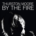 CDMoore Thurston / By The Fire / 2CD / Digisleeve