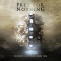 CDPrey For Nothing / Against All Good And Evil
