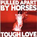 CDPulled Apart By Horses / Tough Love