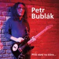 CDBublk Petr / Pli star na slvu