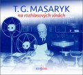 CDMasaryk Tom Garrigue / T.G.Masaryk na rozhlasovch vlnch