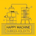 CDDubioza Kolektiv / Happy Machine