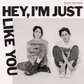 CDTegan And Sara / Hey , I'm Just Like You