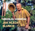 CDHornek Miroslav / Jak hledat slunce