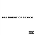 CDStein27 / President Of Sexico