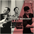 CDLa Lom / The Los Angeles LeagueOf Musicians