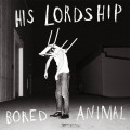 CD / His Lordship / Bored Animal