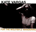 CDVargas Kate / For the Wolfish and Wandering
