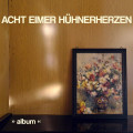 CDAcht Eimer Huhnerherzen / Album