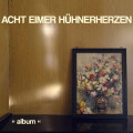 LPAcht Eimer Huhnerherzen / Album / Vinyl