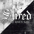 CDShred / What They Say