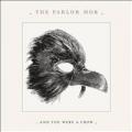 CDParlor Mob / And You Were A Crow