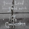 CDHigh Confessions / Turning Lead Into Gold With The ...