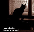 CDJazz Mistake / Kocour v kuchyni
