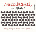 CDDtsk pveck sbor eskho rozhlasu / Muzikanti,co dlte?